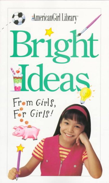 Bright Ideas: From Girls, for Girls! (American Girl Library) cover
