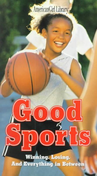 Good Sports: Winning, Losing, and Everything in Between (American Girl Library) cover