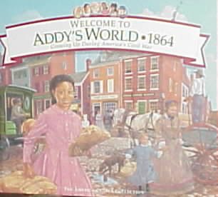 Welcome to Addy's World, 1864: Growing Up During America's Civil War (American Girl Collection) cover