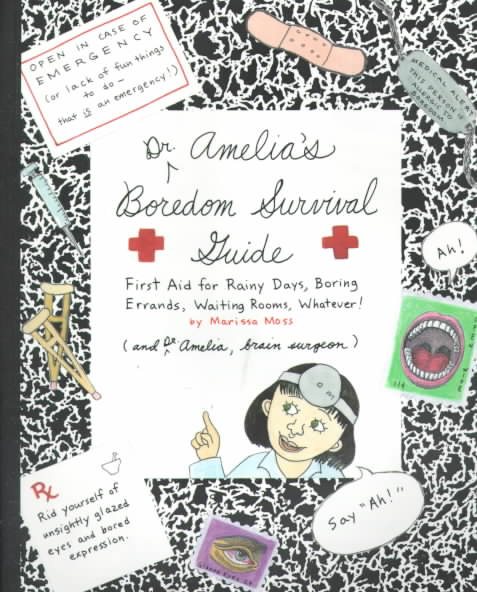 Dr. Amelia's Boredom Survival Guide: First Aid for Rainy Days, Boring Errands, Waiting Rooms, Whatever! cover