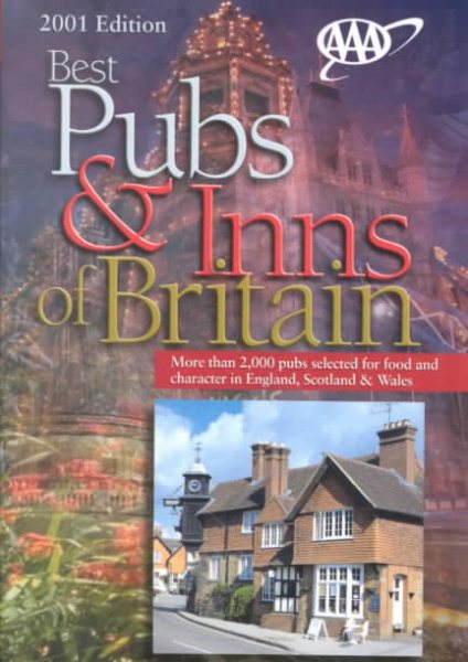 AAA 2001 Best Pubs and Inns of Britain: More Than 2, 000 Pubs Selected for Food and Character in England, Scotland & Wales (AAA Britain & Ireland Pub Guide) cover