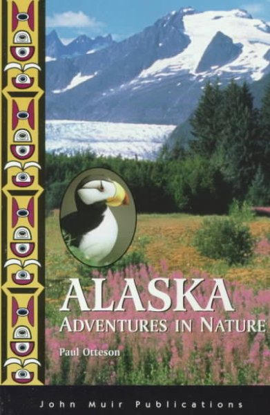 Alaska: Adventures in Nature (1st ed)
