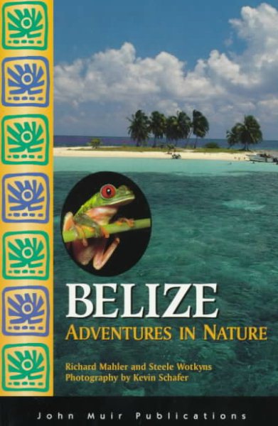 Belize: Adventures in Nature (1st ed)