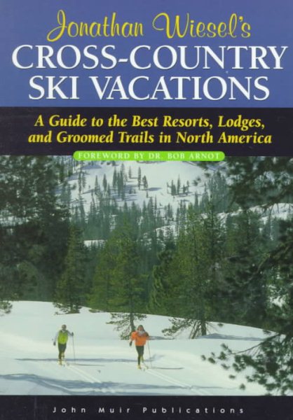 DEL-Cross-Country Ski Vacations: A Guide to the Best Resorts, Lodges, and Groomed Trails in North America (JONATHAN WIESEL'S CROSS-COUNTRY SKI VACATION) cover