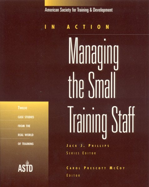 Managing the Small Training Staff (In Action Case Study Series) cover