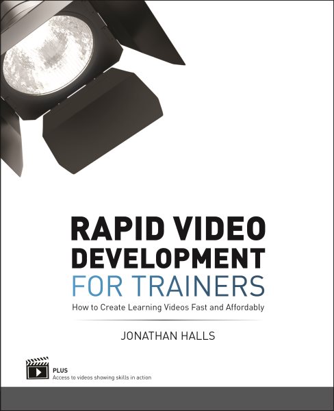 Rapid Video Development for Trainers: How to Create Learning Videos Fast and Affordably cover
