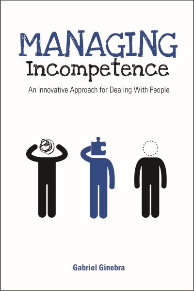 Managing Incompetence: An Innovative Approach for Dealing with People cover