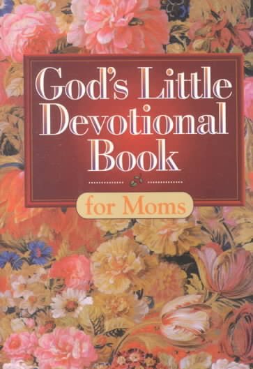 God's Little Devotional Book for Moms (God's Little Devotional Books) cover