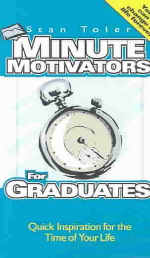 Minute Motivators for Graduates: Quick Inspiration for the Time of Your Life cover