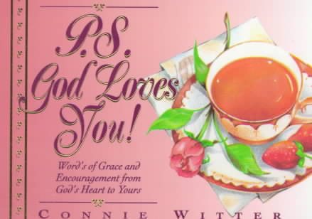 P.S. God Loves You: Words of Grace and Encouragement from God's Heart to Yours