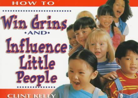 How to Win Grins and Influence Little People cover