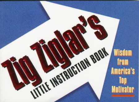 Zig Ziglar's Little Instruction Book: Inspiration and Wisdom from America's Top Motivator cover