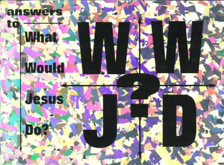 Answers to: What Would Jesus Do? cover