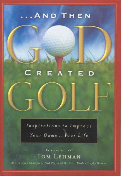 And Then God Created Golf: Devotional Insights to Help You Improve Your Game...Your Life cover