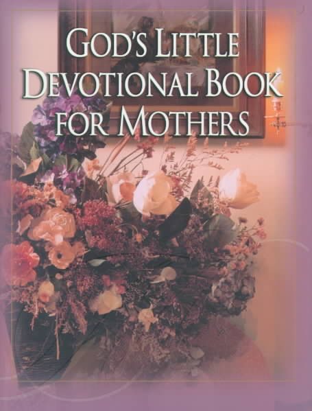 God's Little Devotional Book for Mothers (God's Little Devotional Book Series) cover