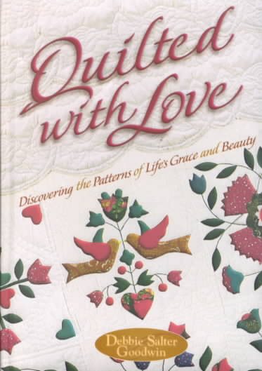 Quilted With Love: Discovering the Patterns of Life's Grace and Beauty cover