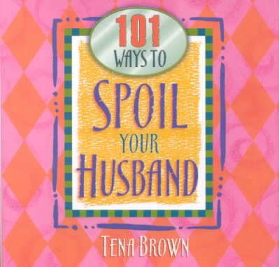 101 Ways to Spoil Your Husband cover