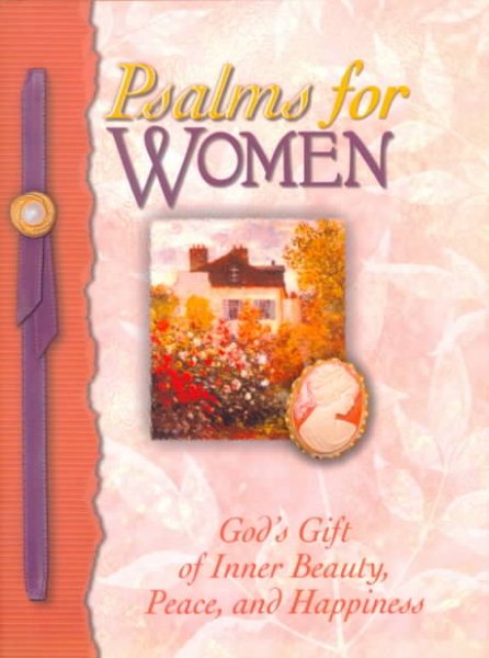 Psalms for Women: God's Gift of Joy and Encouragement, Inner Beauty, Peace, and Happiness