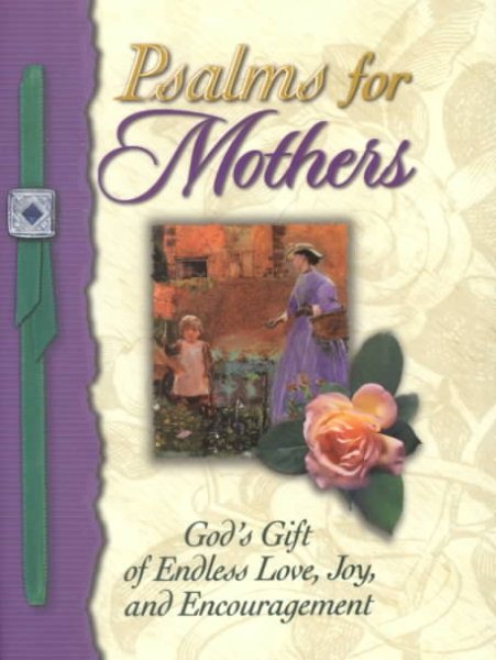 Psalms for Mothers: God's Gift of Endless Love, Joy, and Encouragement cover
