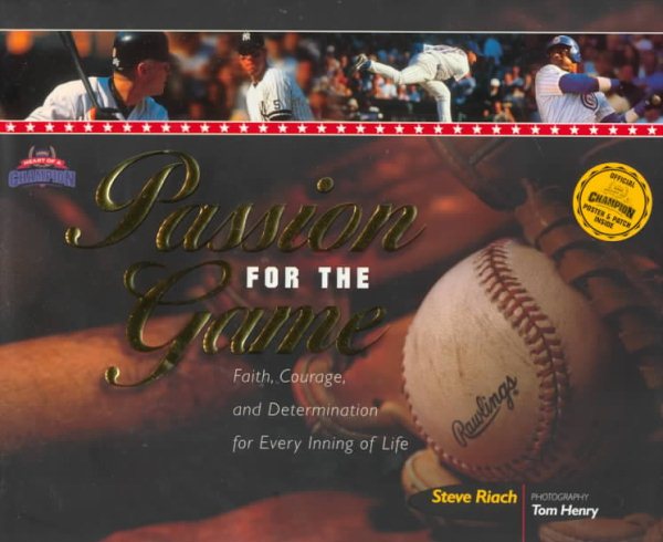 Passion for the Game: Faith, Courage, and Dtermination for Every Inning of Life (The Heart of a Champion)