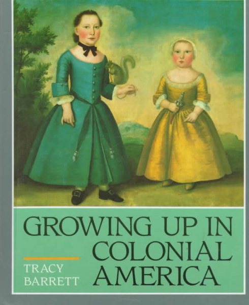 Growing Up In Colonial America (American Children)