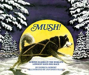 Mush! Across Alaska in the World's Longest Sled-Dog Race cover