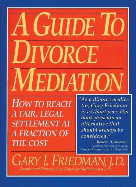 A Guide to Divorce Mediation: How to Reach a Fair, Legal Settlement at a Fraction of the Cost cover