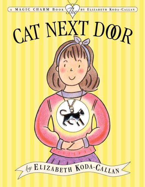 The Cat Next Door (Elizabeth Koda-Callan's Magic Charm Books, 6th) cover