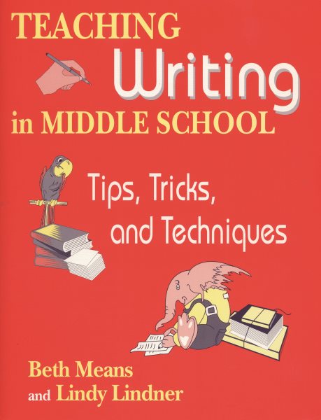 Teaching Writing in Middle School: Tips, Tricks, and Techniques cover