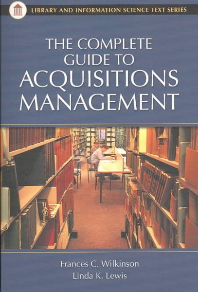 Complete Guide to Acquisitions Management (Library and Information Science Text Series) cover