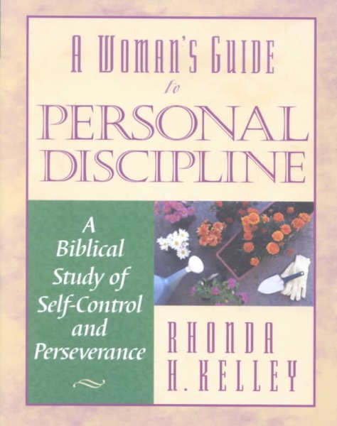 A Womans Guide to Personal Discipline: A Biblical Study of Self-Control and Perseverance (Woman's Guides)