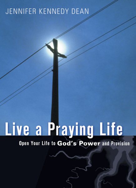 Live a Praying Life: Open Your Life to God's Power and Provision cover