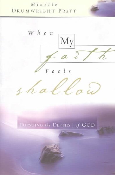 When My Faith Feels Shallow: Pursuing the Depths of God cover