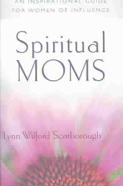 Spiritual Moms: An Inspirational Guide for Women of Influence cover