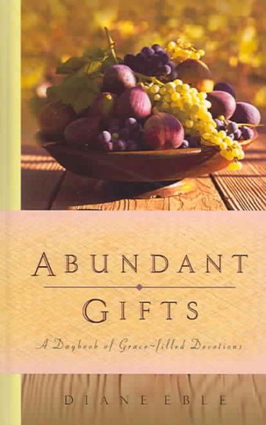 Abundant Gifts: A Daybook Of Grace-filled Devotions cover