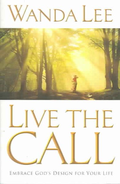 Live the Call: Embrace God's Design for Your Life cover