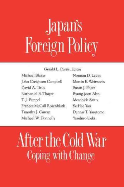 Japan's Foreign Policy After the Cold War: Coping with Change: Coping with Change (Studies of the East Asian Institute) cover