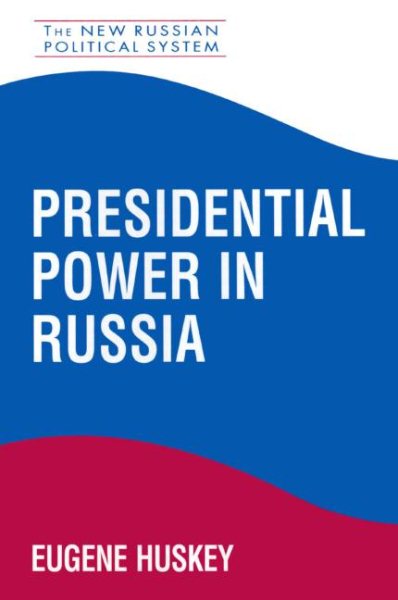 Presidential Power in Russia (New Russian Political System) cover