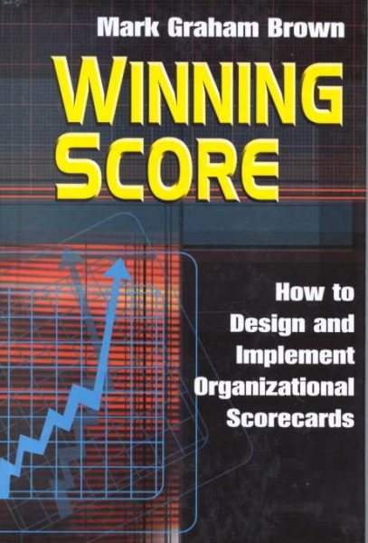 Winning Score: How to Design and Implement Organizational Scorecards (Quality Management) cover