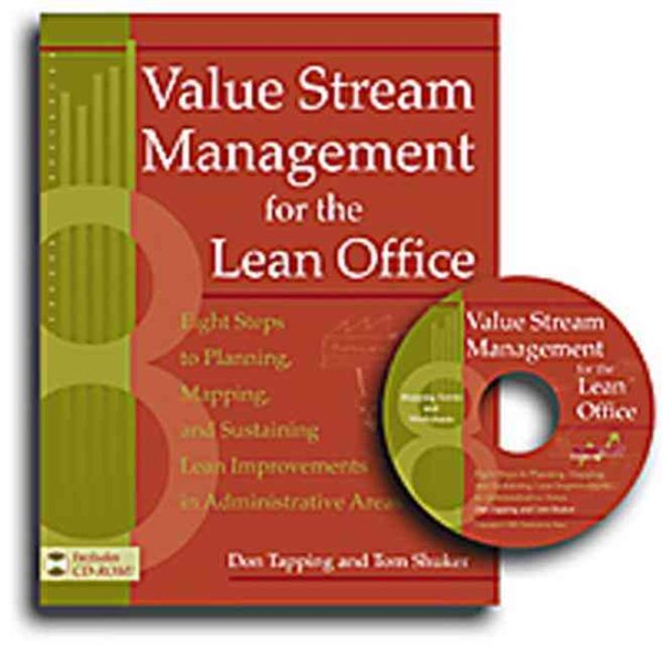 Value Stream Management for the Lean Office: Eight Steps to Planning, Mapping, & Sustaining Lean Improvements in Administrative Areas cover
