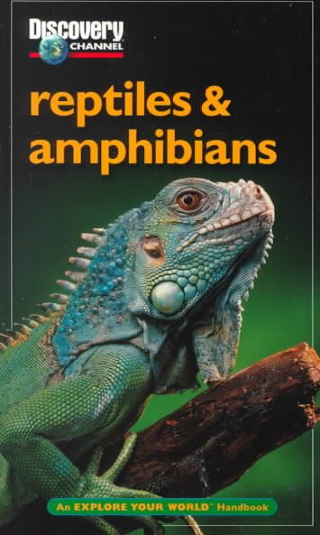 Discovery Channel: Reptiles & Amphibians: An Explore Your World Handbook