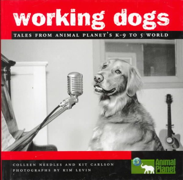 Working Dogs: Tales from Animal Planet's K-9 to 5 World cover