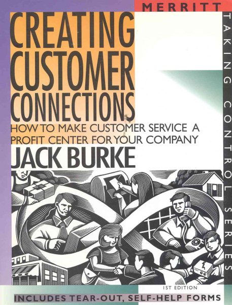 Creating Customer Connections: How to Make Customer Service a Profit Center for Your Company (Taking Control Series) cover
