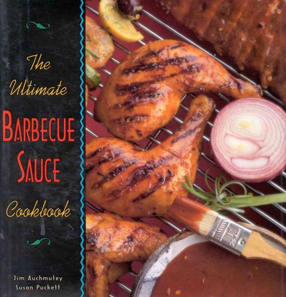 The Ultimate Barbecue Sauce Cookbook: Your Guide to the Best Sauces, Rubs, Sops, Mops, and Marinades cover