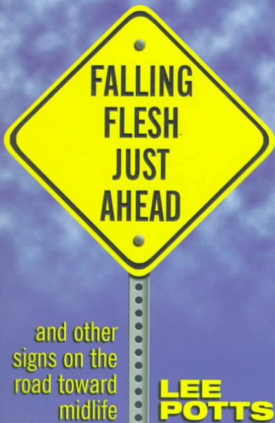 Falling Flesh Just Ahead: And Other Signs on the Road Toward Midlife cover