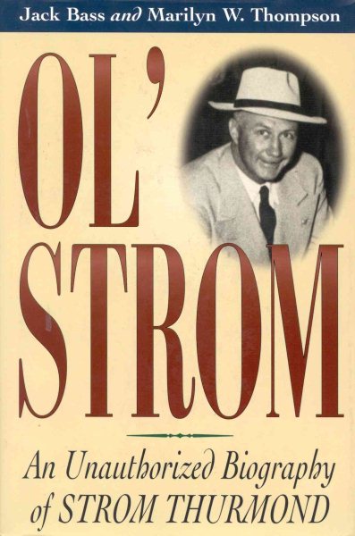 Ol' Strom: An Unauthorized Biography of Strom Thurmond