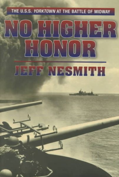 No Higher Honor: The U.S.S. Yorktown and the Battle of Midway cover