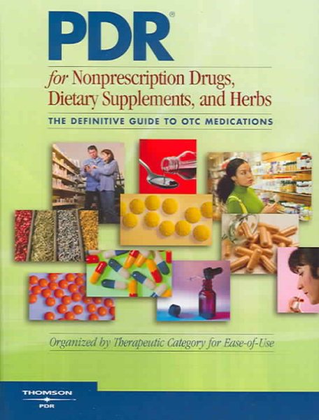 PDR for Nonprescription Drugs, Dietary Supplements and Herbs: The Definitive Guide to OTC Medications (Physicians' Desk Reference for Nonprescripton Drugs, Dietary Supplements & Herbs) cover