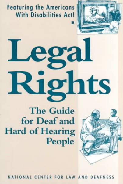 Legal Rights: The Guide for Deaf and Hard of Hearing People : Featuring the Americans With Disabilities Act! cover