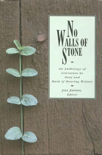 No Walls of Stone: An Anthology of Literature by Deaf and Hard of Hearing Writers cover